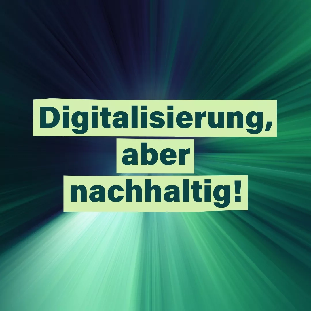 Digitalisierung, aber nachhaltig!